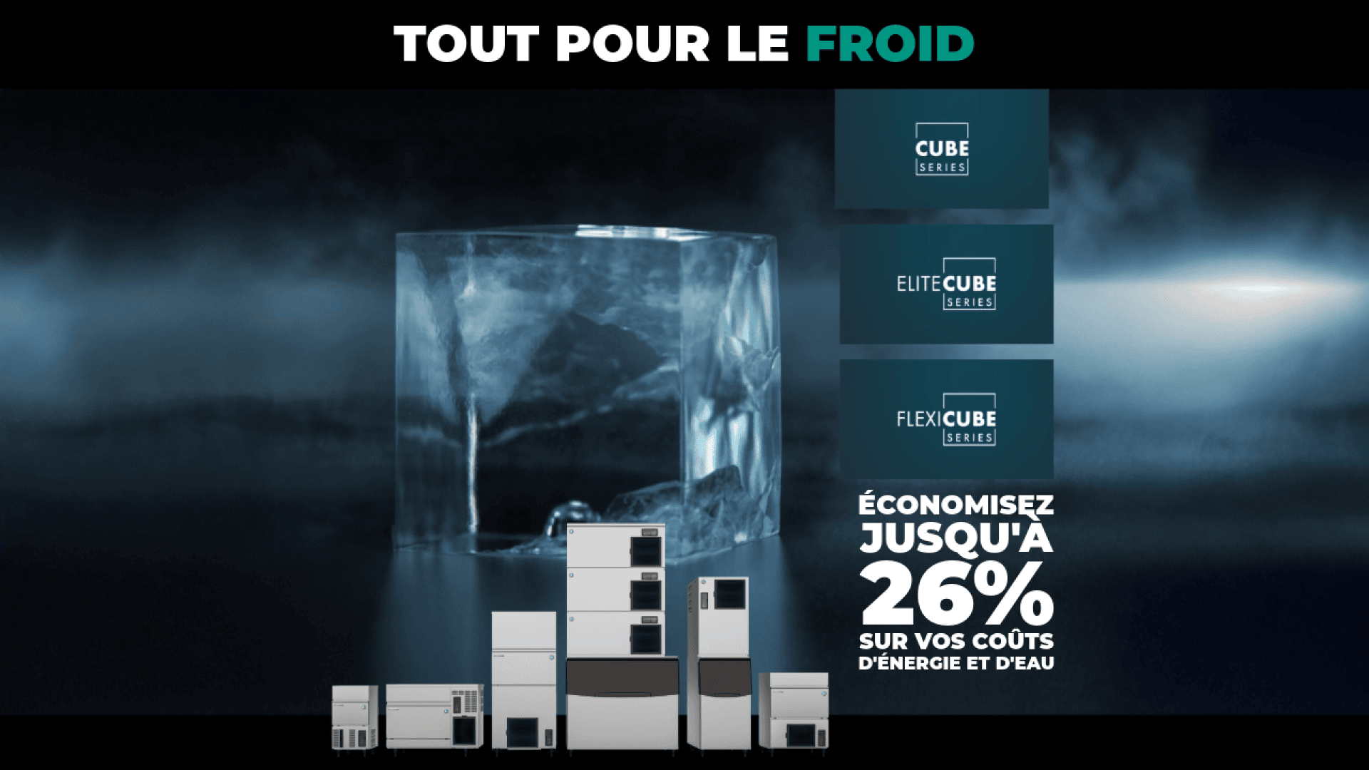 Grand glaçon sur fond sombre, avec un texte en français faisant la promotion des unités de réfrigération et des économies d'énergie allant jusqu'à 26 %. Trois gammes de produits : Cube, EliteCube et FlexCube, sont présentées à droite.
