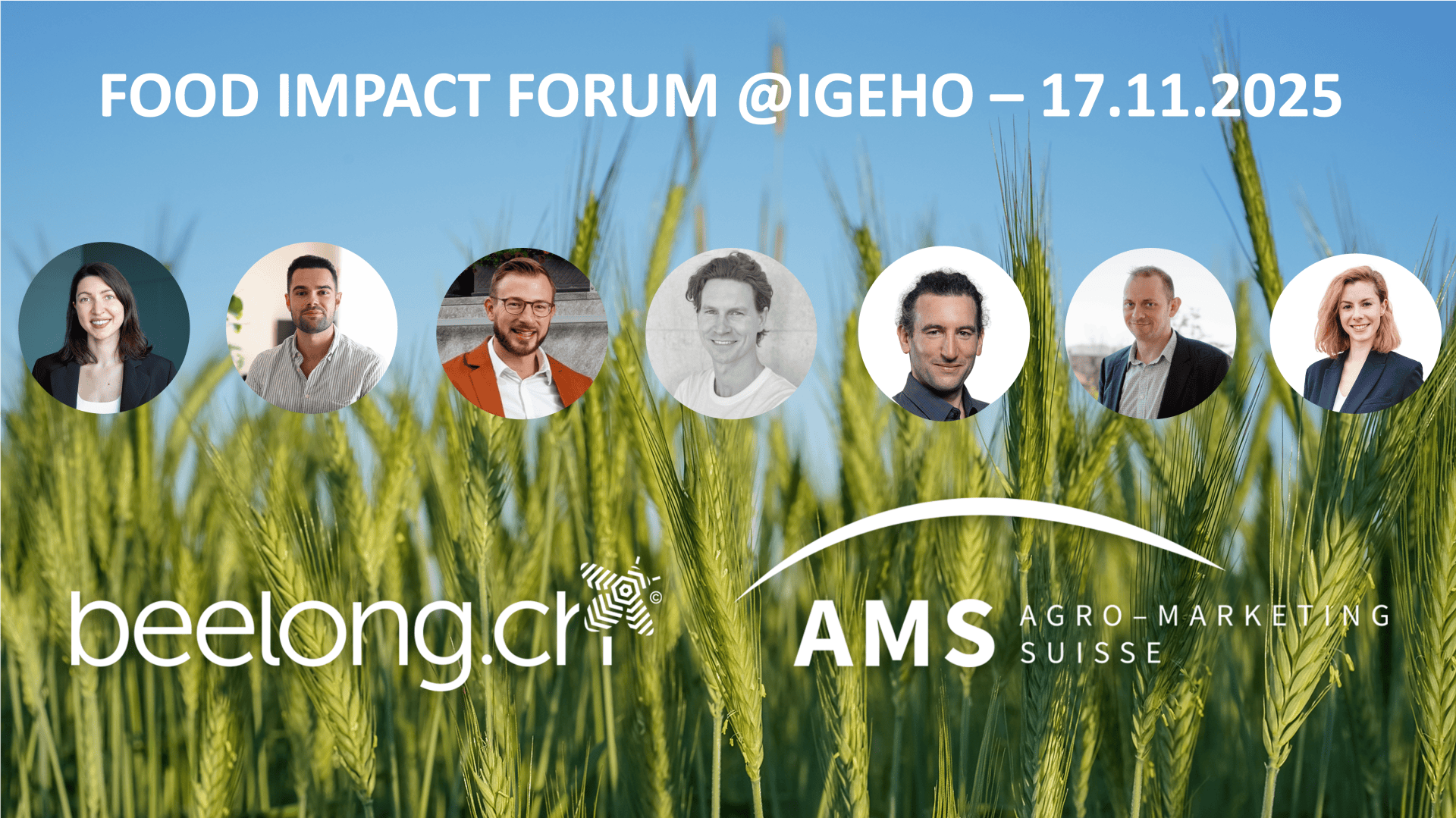 Ein Werbebanner für das Food Impact Forum an der IGEHO am 17.11.2025 mit den Fotos von sieben Rednern, den Logos von beelong.ch und AMS Agro-Marketing Suisse, mit einem Weizenfeld im Hintergrund.