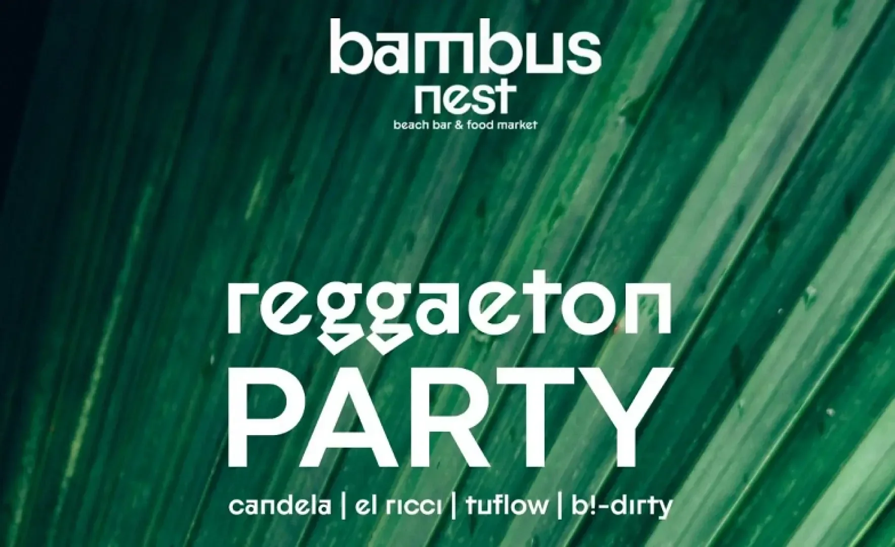 Fond vert en feuilles de palmier avec texte blanc : bambus nest beach bar & food market, reggaeton PARTY, candela | el ricci | tuflow | b!-dirty.