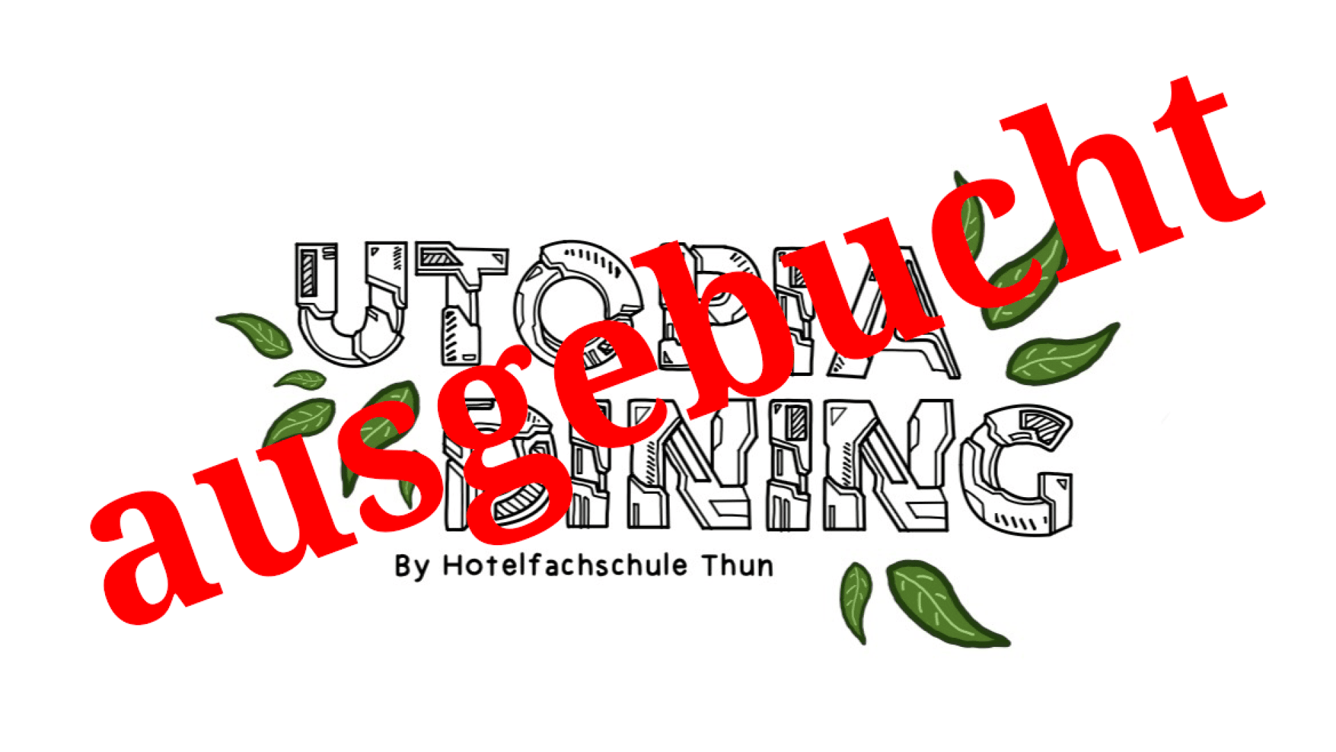 L'inscription UTOPIA DINING avec des feuilles vertes se trouve au centre, et ausgebucht est écrit en grandes lettres rouges en diagonale au-dessus de l'image.