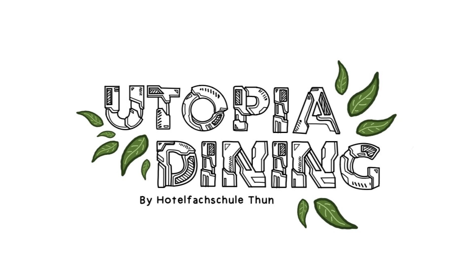 Das Bild zeigt den Text UTOPIA DINING in fetter Schrift mit grünen Blättern, die in und um die Buchstaben herum integriert sind. Darunter steht By Hotelfachschule Thun in kleinerer schwarzer Schrift.