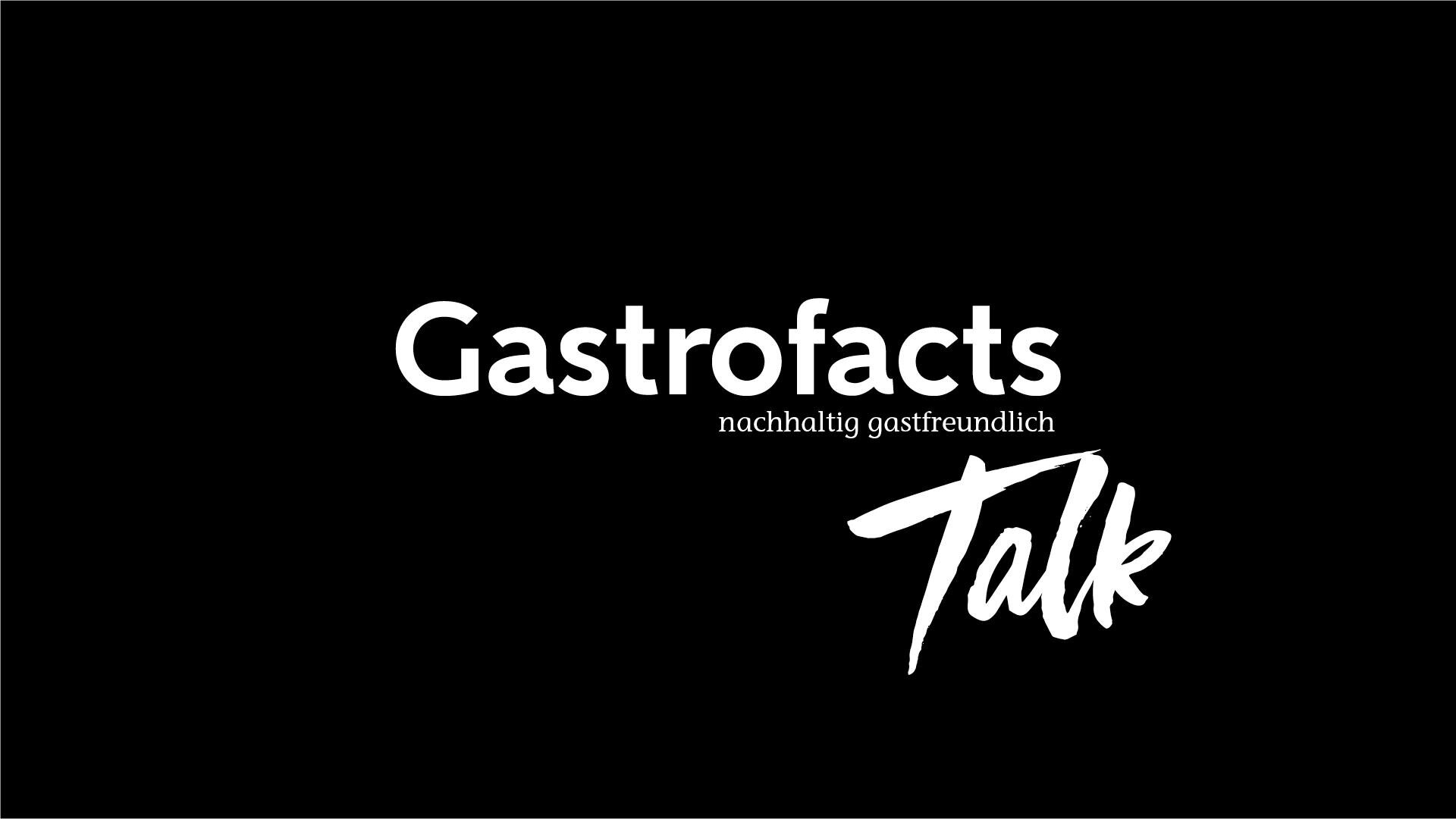 Der weiße Text auf schwarzem Hintergrund lautet "Gastrofacts nachhaltig gastfreundlich Talk". Die Worte "Gastrofacts" und "Talk" sind in großer Schrift hervorgehoben.