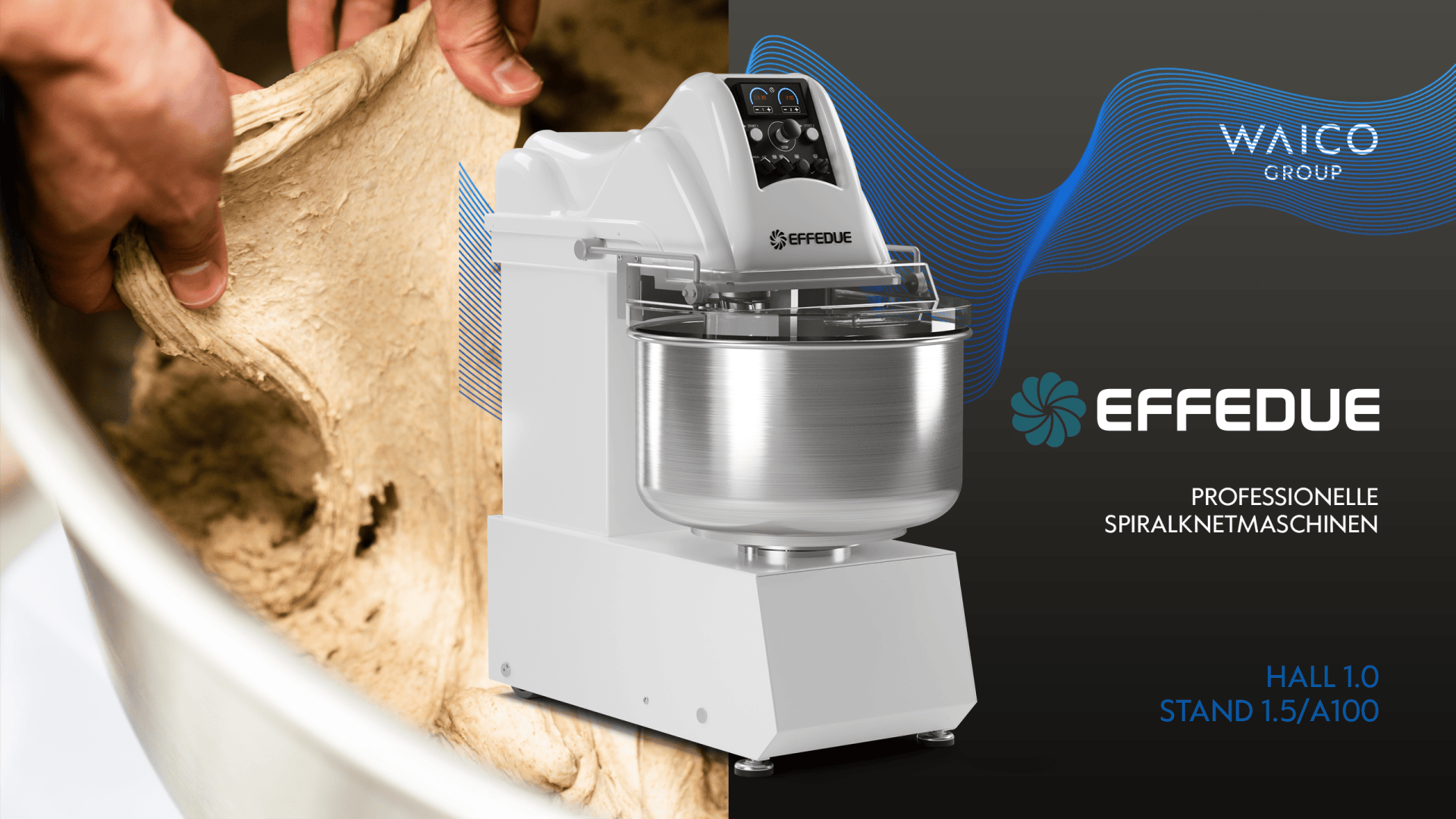 Eine professionelle Spiralknetmaschine von Effedue wird neben einer Nahaufnahme von Teig gezeigt, der von Hand geknetet wird. Der Schriftzug der Waico-Gruppe und Details zur Veranstaltung sind auf einem dunklen Hintergrund zu sehen.