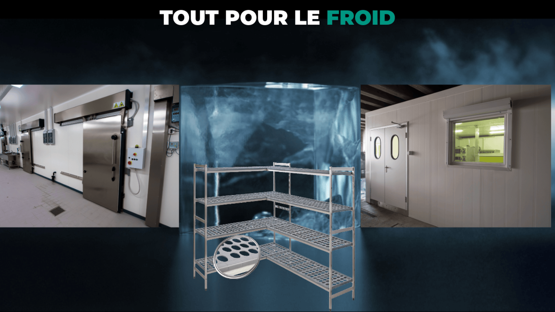 Collage de solutions d'entreposage frigorifique, dont un grand réfrigérateur industriel, un rayonnage métallique et une chambre froide de plain-pied, avec la phrase française "TOUT POUR LE FROID" en haut.
