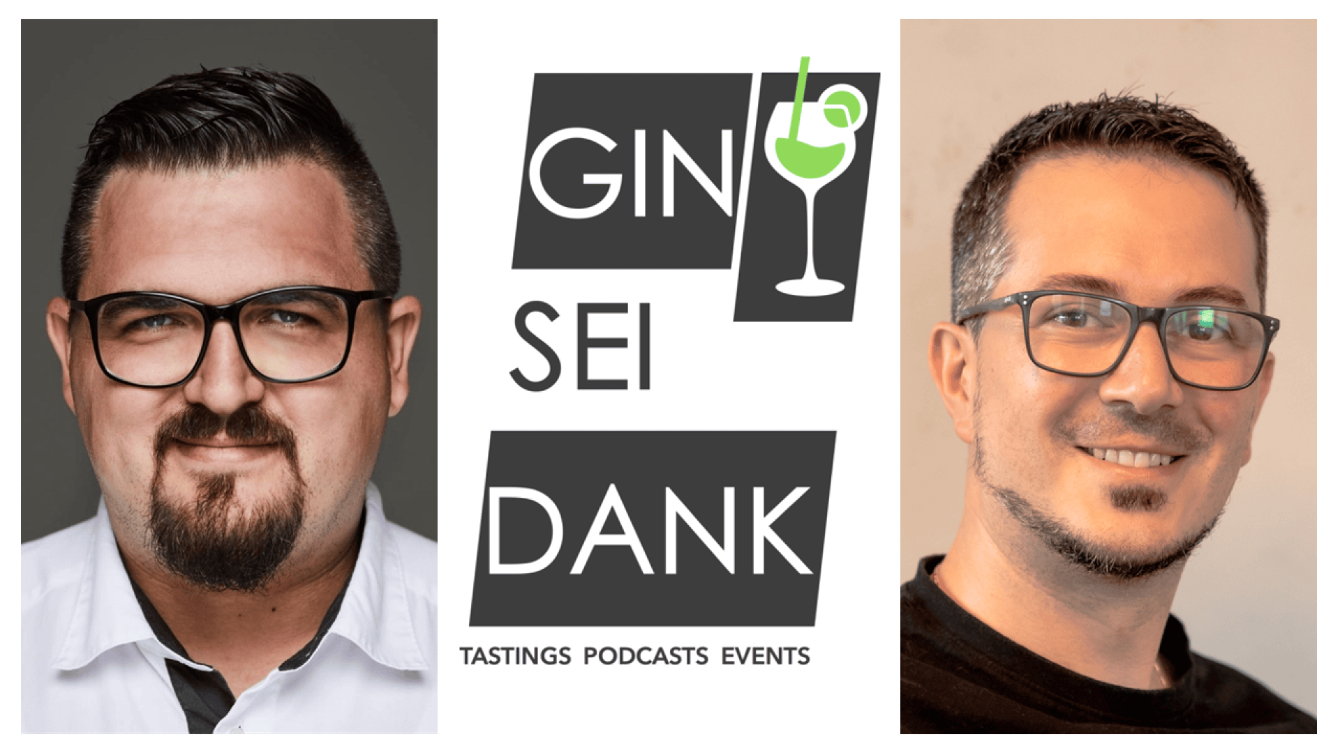 Zwei Männer mit Gläsern sind auf beiden Seiten eines Logos abgebildet. Auf dem Logo steht GIN SEI DANK mit der Abbildung eines Martiniglases und darunter in kleinerer Schrift: TASTINGS PODCASTS EVENTS.