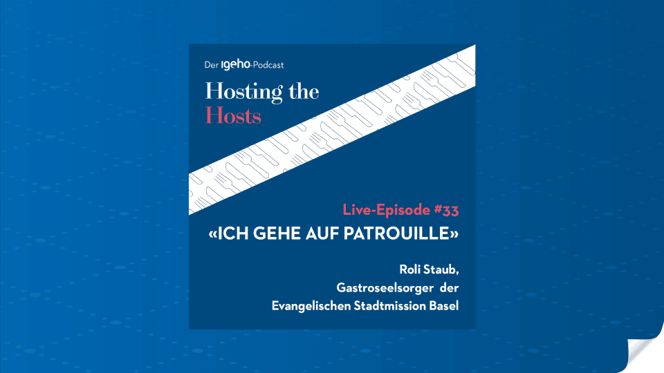 Igeho-Podcast #33 mit Roli Staub: "Ich gehe auf Patrouille"