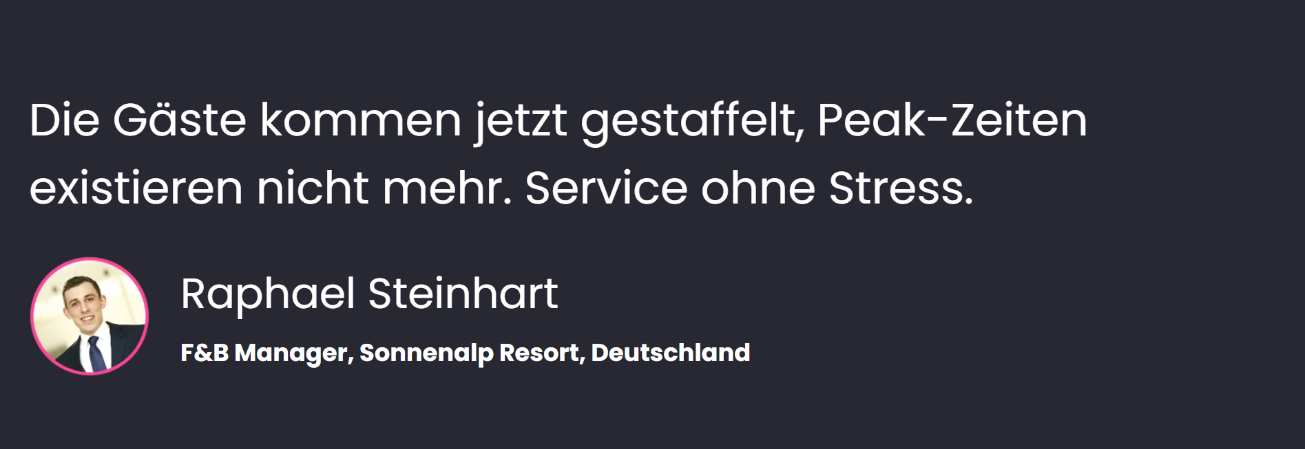 «Die Gäste kommen jetzt gestaffelt, Peak-Zeiten existieren nicht mehr. Service ohne Stress», sagt PRaphael Steinhart, F&B-Manager, Sonnenalp Resort, Deutschland.